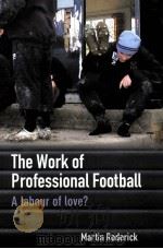 The work of professional football:A labour of love? PDF电子版封面 041536373X Martin Roderick