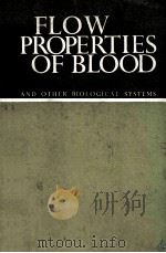 FLOW PROPERTIES OF BLOOD AND OTHER BIOLOGICAL SYSTEMS   1960  PDF电子版封面    A.L. COPLEY AND G. STAINSBY 