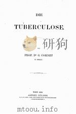 DIE TUBERCULOSE 1899 PDF电子版封面 PROF. DR. G. CORNET