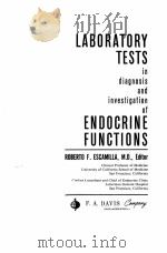 LABORATORY LESTS IN DIAGNOSIS AND INVESTIGATION OF ENDOCRINE FUNCTIONS 1962 PDF电子版封面 ROBERTO F. ESCAMILLA