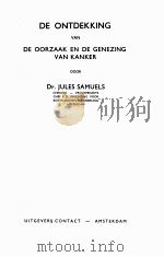 DE ONTDEKKING VAN DE OORZAAK EN DE GENEZING VAN KANKER   1940  PDF电子版封面    JULES SAMUELS 