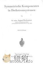 SYMMETRISCHE KOMPONENTEN IN DREHSTROMSYSTEMEN 1957 PDF电子版封面 AUGUST HOCHRAINER