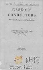 GASEOUS CONDUCTORS THEORY AND ENGINEERING APPLICATIONS FIRST EDITION 1951 PDF电子版封面
