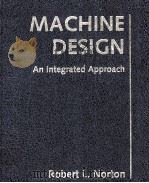 MACHINE DESIGN AN INTEGRATED APPROACH PDF电子版封面 0135554756 ROBERT L.NORTON