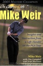 MIKE WEIR:INSIGHTS AND INSTRUCTION FROM A LEFT HANDER ON THE PGA TOUR PDF电子版封面 0070863636 MIKE WEIR