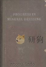 PROGRESS IN MINERAL DRESSING TRANSACTIONS OF THE INTERNATIONAL MINERAL DERSSING CONGRESS STOCK HOLM（1958 PDF版）