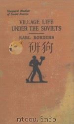 VILLAGE LIFE UNDER THE SOVIERS   1927  PDF电子版封面    KARL BORDERS 