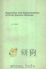 APPLICATION AND IMPLEMENTATION OF FINITE ELEMENT METHODS PDF电子版封面 0120476509 J.E.AKIN