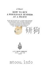 A REPORT:HOW TO RUN A WHOLESALE BUSINESS AT A PROFIT PDF电子版封面
