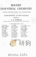 ROGERS‘ INDUSTRIAL CHEMISTRY SIXTH EDITION VOLUME ONE     PDF电子版封面    C.C.FURNAS 