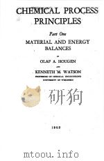 CHEMICAL PROCESS PRINCIPLES PART ONE MATERIAL AND ENERGY BALANCES 1948 PDF电子版封面 OLAF A.HOUGEN AND KENNETH M.WA