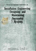 THIRD INTERNATIONAL CONFERENCE ON INSTALLATION ENGINEERING:DESIGNING AND MAINTAINING SUCCESSFUL SYST 1988 PDF电子版封面 0852963629