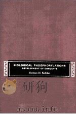 BIOLOGICAL PHOSPHORYLATIONS DEVELOPMENT OF CONCEPTS PDF电子版封面 HERMAN M.KALCKAR