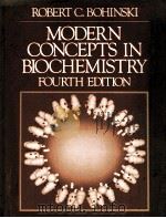 MODERN CONCEPTS IN BIOCHEMISTRY  FOURTH EDITION     PDF电子版封面  0205079059  ROBERT C.BOHINSKI 