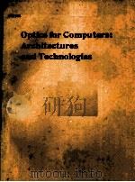 OPTICS FOR COMPUTERS：ARCHITECTURES AND TECHNOLOGIES   1991  PDF电子版封面  0819406147  GUY J.LEBRETON 