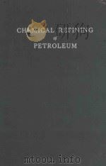 CHEMICAL REFINING OF PETROLEUM REVISED EDITION 1951 PDF电子版封面 VLADIMIR A.KALICHEVSKY AND BER
