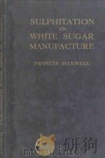 SULPHITATION IN WHITE SUGAR MANUFACTURE 1916 PDF电子版封面