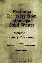 RESOURCE RECOVERY FROM MUNICIPAL SOLID WASTES VOLUME 1 PRIMARY PROCESSING PDF电子版封面 084935613X