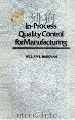 IN-PROCESS QUALITY CONTROL FOR MANUFACTURING     PDF电子版封面  082478054X  WILLIAM E.BARKMAN 