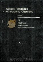 GMELIN HANDBOOK OF INORGANIC CHEMISTRY 8TH EDITION PT PLATINUM SUPPLEMEN VOLUME A 1 SYSTEM NUMBER 65 PDF电子版封面 3540935282