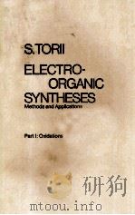 ELECTRO-ORGANIC SYNTHESES METHODS AND APPLICATIONS PART 1:OXIDATIONS PDF电子版封面 3527263187