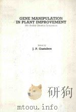 GENE MANIPULATION IN PLANT IMPROVEMENT PDF电子版封面 0306418835 J.P.GUSTAFSON
