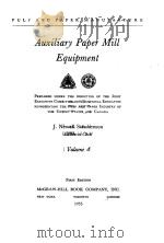 PULP AND PAPER MANUFACTURE VOLUME 4 AUXILIARY PAPER MILL EQUIPMENT FIRST EDITION 1955 PDF电子版封面 J.NEWELL STEPHENSON