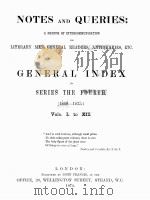 NOTES AND QUERIES GENERAL INDEX TO SERIES THE FOURTH (1868-1873) VOLS.Ⅰ TO Ⅻ 1874 PDF电子版封面