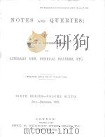 NOTES AND QUERIES SIXTH SERIES.-VOLUME SIXTH 1882 PDF电子版封面 JOHN C.FRANCIS