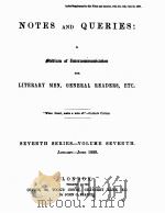 NOTES AND QUERIES SEVENTH SERIES.-VOLUME SEVENTH 1889 PDF电子版封面 JOHN C.FRANCIS