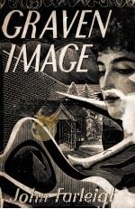 GRAVEN IMAGE An Autobiographical textbook 1940 PDF电子版封面 JOHN FARLEIGH