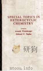 SPECIAL TOPICS IN HETEROCYCLIC CHEMISTRY     PDF电子版封面  047167253X  ARNOLD WEISSBERGER  EDWARD C. 