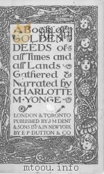 A book of golden deeds of all times and all lands 1922 PDF电子版封面