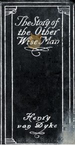 THE STORY OF THE OTHER WISE MAN 1906 PDF电子版封面 Henry van Dyke