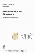EVAPORATION INTO THE ATMOSPHERE:THEORY,HISTORY,AND APPLICATIONS PDF电子版封面 9027712746
