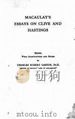 MACAULAY‘S ESSAYS ON CLIVE AND HASTINGS EDITED WITH INTRODUCTION AND NOTES   1924  PDF电子版封面     