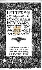 LETTERS FROM THE RIGHT HONOURABLE LADY MARY WORTLEY MONTAGU 1709 TO 1762 1925 PDF电子版封面