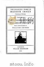 THE COLLECTED WORKS OF HENRIK IBSEN COPYRIGHT EDITION VOLUME VI THE LEAGUE OF YOUTH PILLARS OF SOCIE 1919 PDF电子版封面