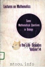 LECTURES ON MATHEMATICS IN THE LIFE SICENCES VOLUME 14 SOME MATHEMATICAL QUESTIONS IN BIOLOGY PDF电子版封面 0821811649