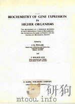 THE BIOCHEMISTRY OF GENE EXPRESSION IN HIGHER ORGANISMS PDF电子版封面 9027702896 J.K.POLLAK AND J.WILSON LEE