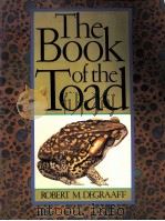 THE BOOK OF THE TOAD：A NATURAL AND MAGICAL HISTORY OF TOAD-HUMAN RELATIONS     PDF电子版封面  0892812613  ROBERT M.DEGRAAFF 