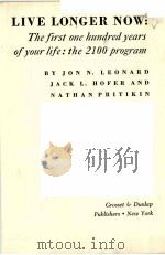 LIVE LONGER NOW：THE FIRST ONE HUNDRED YEARS OF YOUR LIFE：THE 2100 PROGRAM     PDF电子版封面  0448115042   