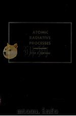 ATOMIC RADIATIVE PROCESSES PDF电子版封面 0122620208 PETER R.FONTANA