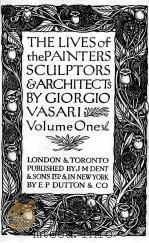 THE LIVES OF THE PAINTERS SCULPTORS & ARCHITECTS VOLUME ONE 1927 PDF电子版封面