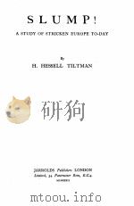 SLUMP!A STUDY OF STRICKEN EUROPE TO-DAY     PDF电子版封面    H.HESSELL TILTMAN 