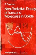 NON-RADIATIVE DECAY OF IONS AND MOLECULES IN SOLIDS 1979 PDF电子版封面 0444852441 R.ENGLMAN