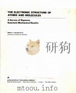 THE ELECTRONIC STRUCTURE OF ATOMS AND MOLECULES:A SURVEY OF RIGOROUS QUANTUM MECHANICAL RESULTSNRY F PDF电子版封面 HENRY F.SCHAEFER III