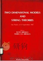 TWO DIMENSIONAL MODELS AND STRING THEORIES 1987 PDF电子版封面 9971505800