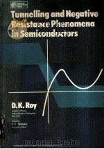 TUNNELLING AND NEGATIVE RESISTANCE PHENOMENA IN SEMICONDUCTORS PDF电子版封面 0080210449 D.K.ROY,B.R.PAMPLIN