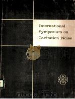 INTERNATIONAL SYMPOSIUM ON CAVITATION NOISE 1982 PDF电子版封面 R.E.A.ARNDT,M.L.BILLET